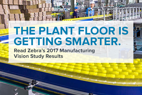 THE PLANT FLOOR IS GETTING SMARTER. Read Zebra’s 2017 Manufacturing Vision Study Results